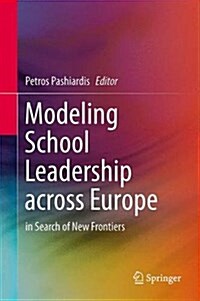 Modeling School Leadership Across Europe: In Search of New Frontiers (Hardcover, 2014)