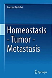 Homeostasis - Tumor - Metastasis (Hardcover)