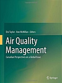 Air Quality Management: Canadian Perspectives on a Global Issue (Hardcover, 2014)