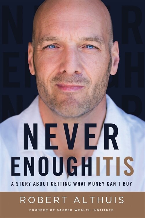 Never Enoughitis: A Story About Getting What Money Cant Buy (Paperback)