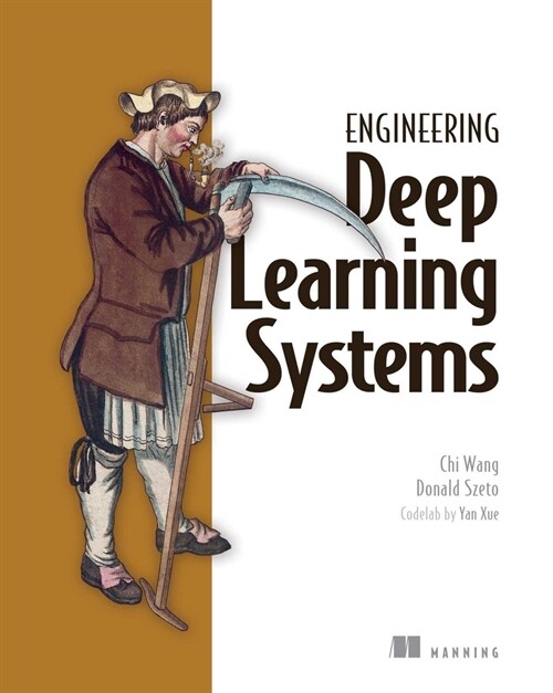 Designing Deep Learning Systems: A Software Engineers Guide (Paperback)