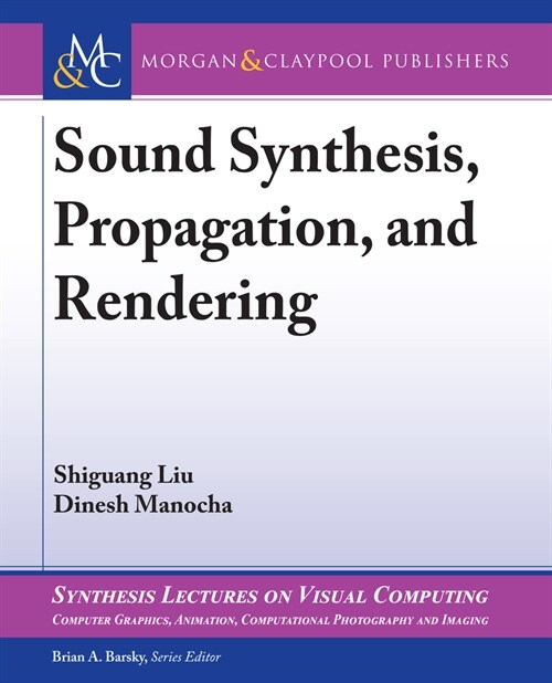 Sound Synthesis, Propagation, and Rendering (Hardcover)