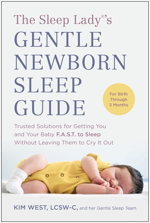 The Sleep Lady(r)s Gentle Newborn Sleep Guide: Trusted Solutions for Getting You and Your Baby Fast to Sleep Without Leaving Them to Cry It Out (Paperback)