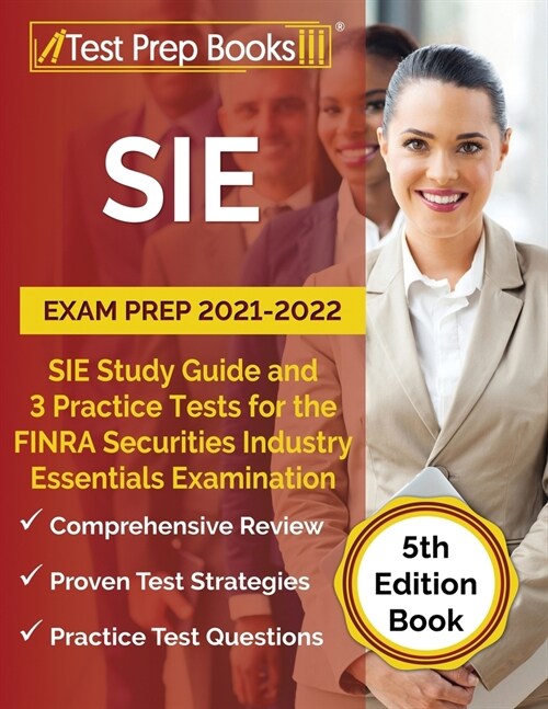 SIE Exam Prep 2021-2022: SIE Study Guide and 3 Practice Tests for the FINRA Securities Industry Essentials Examination [5th Edition Book] (Paperback)