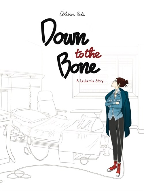 Down to the Bone: A Leukemia Story (Hardcover)