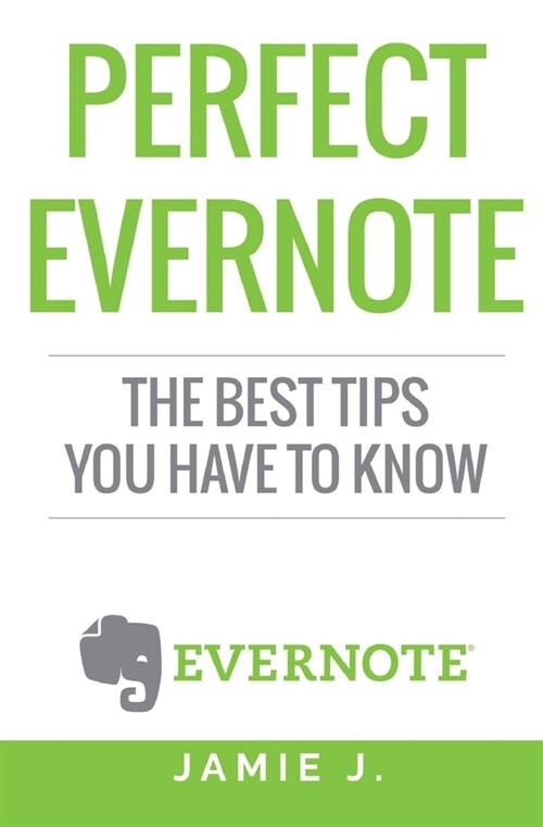 Perfect Evernote: The Best Tips You Have To Know (Paperback)