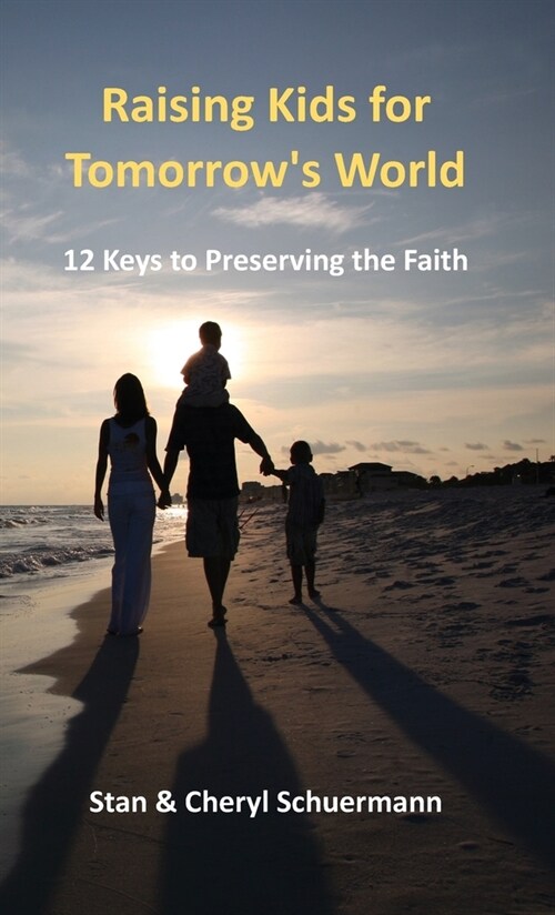 Raising Kids for Tomorrows World: 12 Keys to Preserving the Faith (Hardcover)