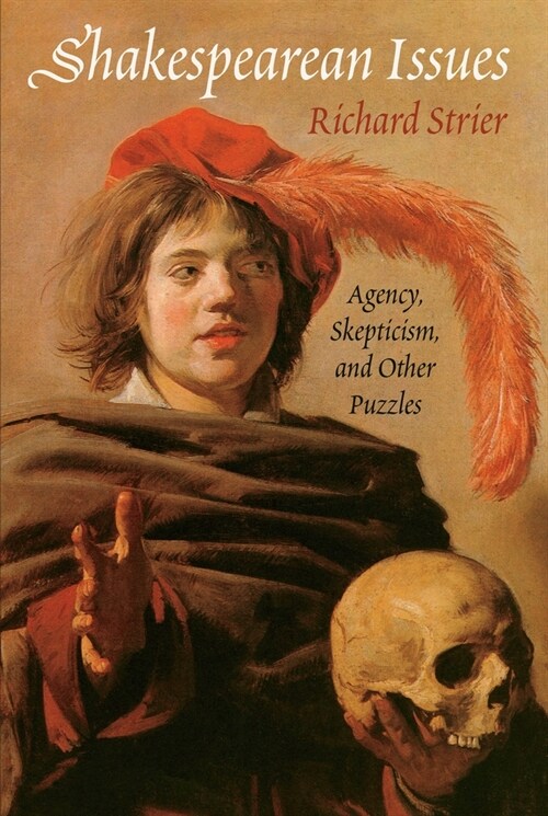 Shakespearean Issues: Agency, Skepticism, and Other Puzzles (Hardcover)