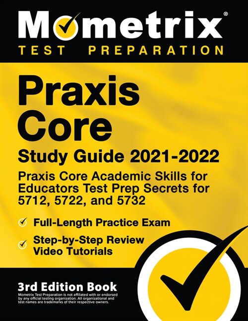 Praxis Core Study Guide 2021-2022 - Praxis Core Academic Skills for Educators Test Prep Secrets for 5712, 5722, and 5732, Full-Length Practice Exam, S (Paperback)