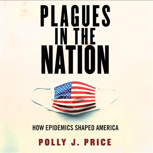 Plagues in the Nation: How Epidemics Shaped America (Audio CD)