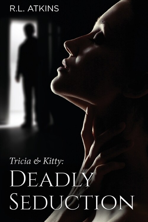 Tricia & Kitty: Deadly Seduction (Book Three of Five) (Paperback)