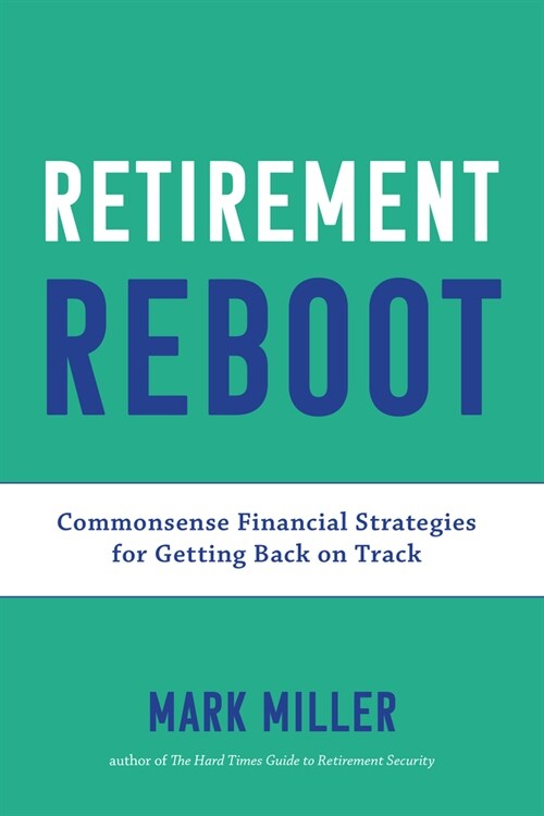 Retirement Reboot: Commonsense Financial Strategies for Getting Back on Track (Paperback)