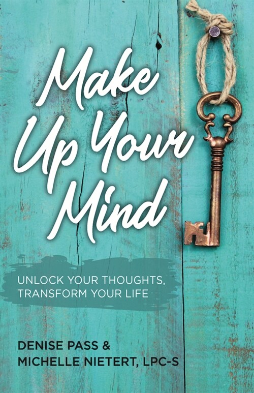 Make Up Your Mind: Unlock Your Thoughts, Transform Your Mind (Paperback)