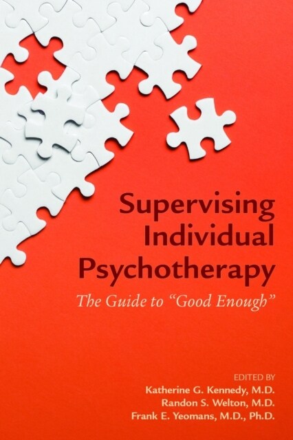 Supervising Individual Psychotherapy: The Guide to Good Enough (Paperback)