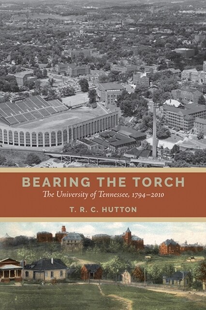 Bearing the Torch: The University of Tennessee, 1794-2010 (Hardcover)