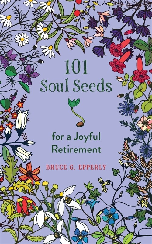 101 Soul Seeds for a Joyful Retirement (Paperback)