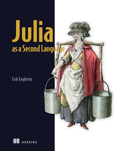 Julia as a Second Language: General Purpose Programming with a Taste of Data Science (Paperback)