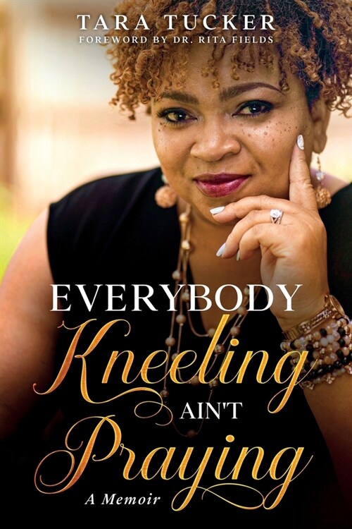 Everybody Kneeling aint Praying: A Memoir (Paperback, 3)