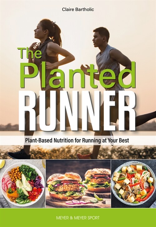 The Planted Runner : Plant-Based Nutrition for Running at Your Best (Paperback)