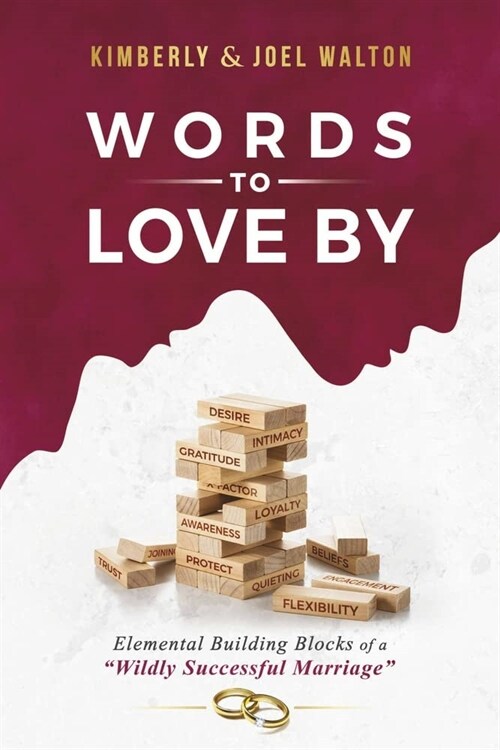 Words to Love by: Elemental Building Blocks of a Wildly Successful Marriage (Paperback)