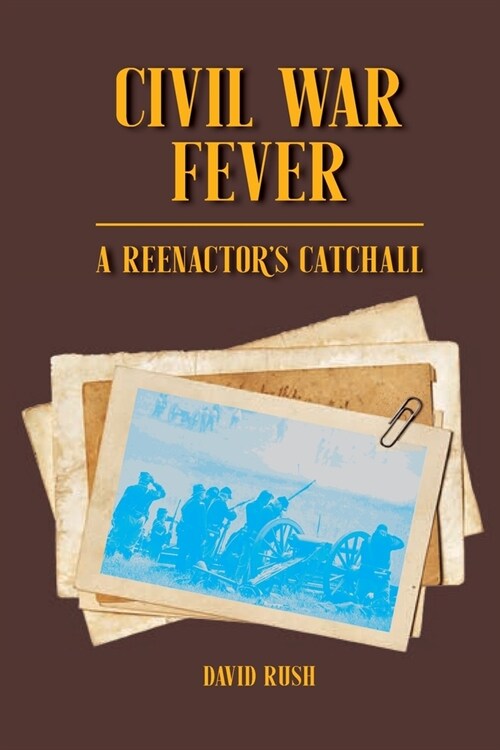 Civil War Fever: A Reenactors Catchall (Paperback)