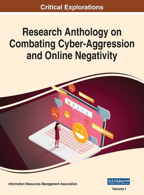 Research Anthology on Combating Cyber-Aggression and Online Negativity, VOL 1 (Hardcover)