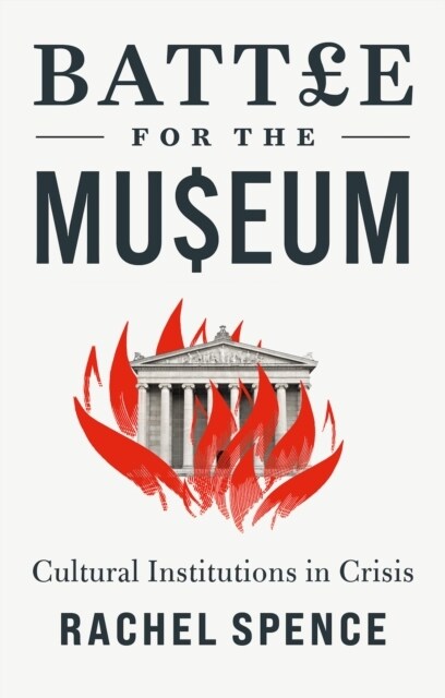 Battle for the Museum : Cultural Institutions in Crisis (Hardcover)