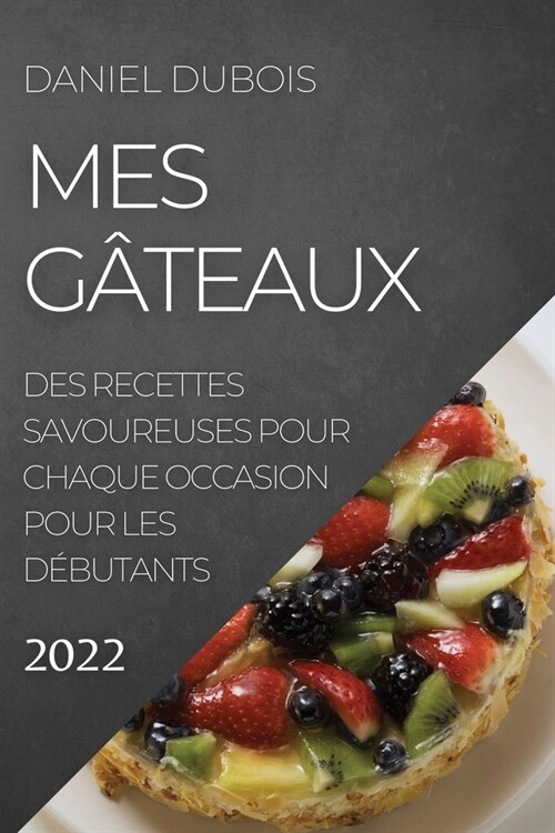 Mes G?eaux 2022: Des Recettes Savoureuses Pour Chaque Occasion Pour Les D?utants (Paperback)