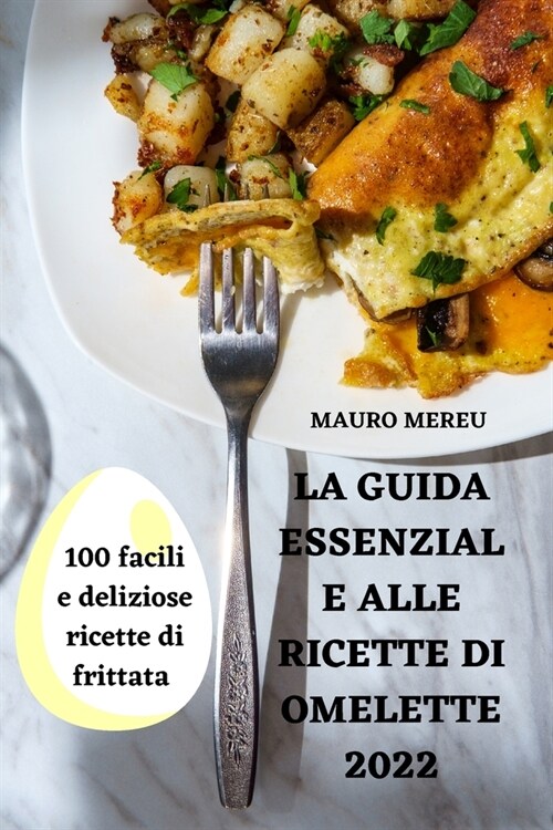 La Guida Essenziale Alle Ricette Di Omelette 2022 (Paperback)