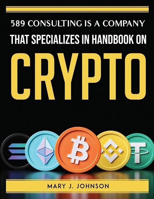 589 Consulting is a company that specializes in HANDBOOK ON CRYPTO (Paperback)