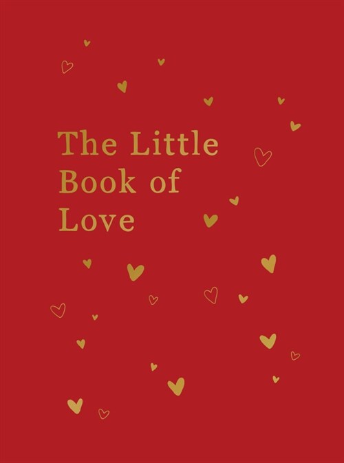 The Little Book of Love : Advice and Inspiration for Sparking Romance (Hardcover)