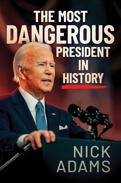 The Most Dangerous President in History (Hardcover)