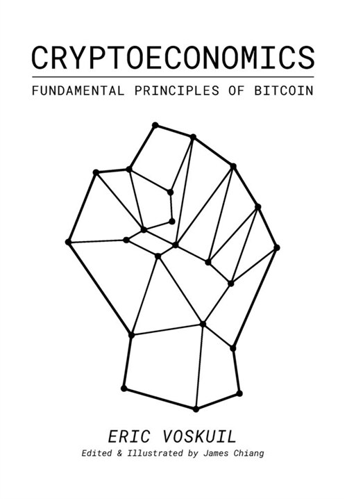Cryptoeconomics: Fundamental Principles of Bitcoin (Paperback)
