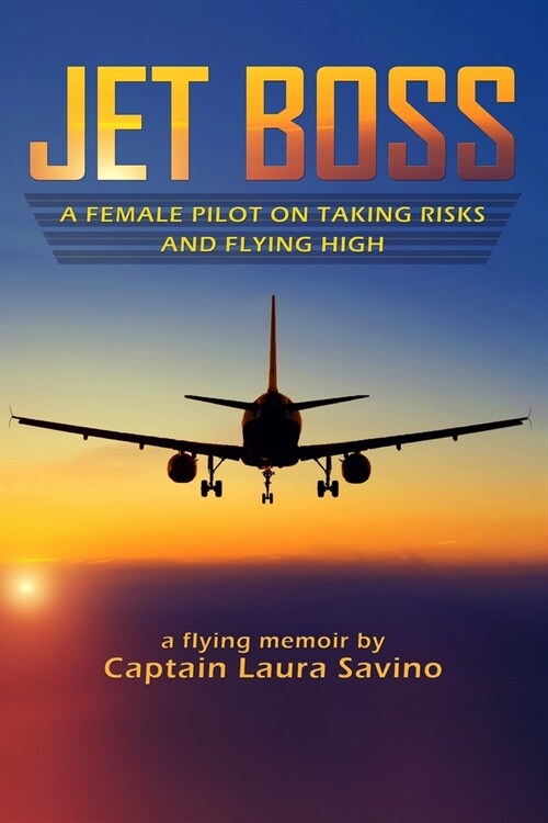 Jet Boss: A Female Pilot on Taking Risks and Flying High (Paperback)