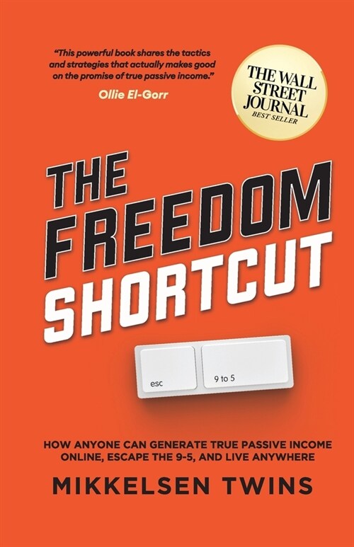 The Freedom Shortcut: How Anyone Can Generate True Passive Income Online, Escape the 9-5, and Live Anywhere (Paperback)