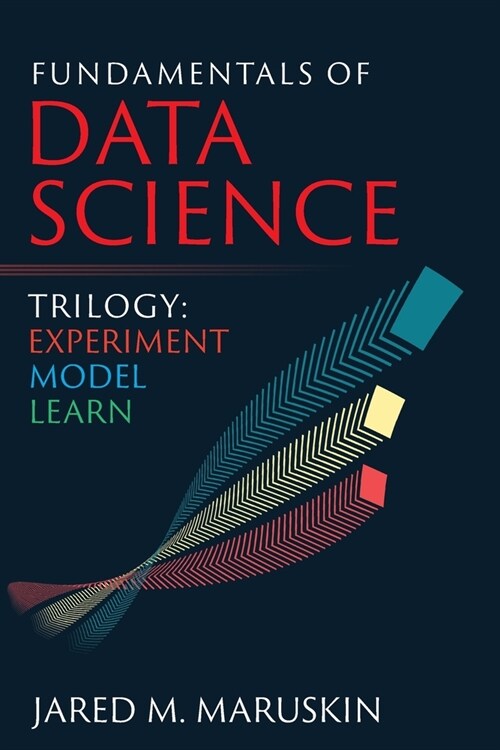 Fundamentals of Data Science Trilogy: Experiment-Model-Learn (Paperback)