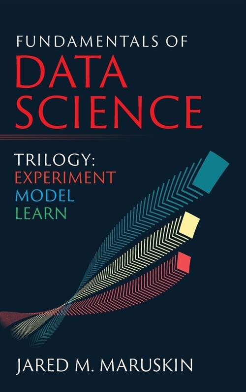 Fundamentals of Data Science Trilogy: Experiment-Model-Learn (Hardcover)