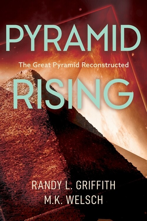 Pyramid Rising: The Great Pyramid Reconstructed (Paperback)