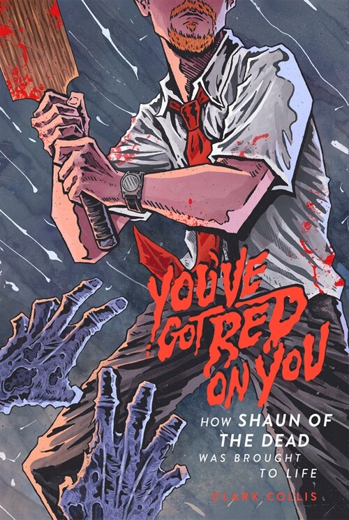 Youve Got Red on You: How Shaun of the Dead Was Brought to Life (Paperback)