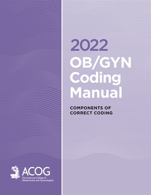 2022 Ob/GYN Coding Manual: Components of Correct Coding (Paperback)