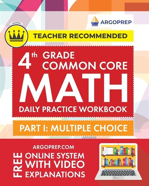 4th Grade Common Core Math: Daily Practice Workbook - Part I: Multiple Choice 1000] Practice Questions and Video Explanations Argo Brothers (Commo (Paperback)