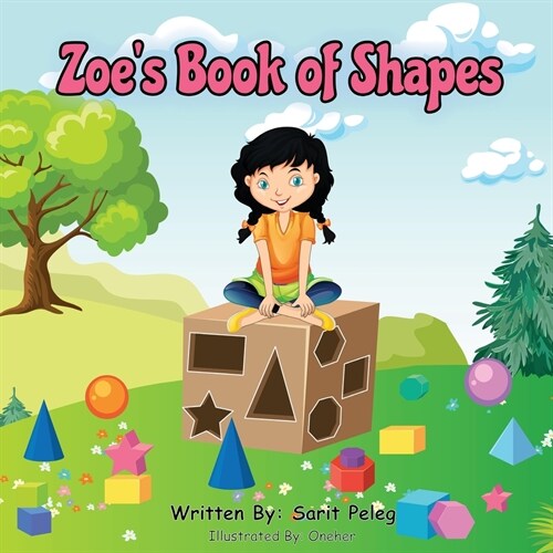 Zoes Book Of Shapes: Zoes hands-on and fun way of teaching kids gives parents the opportunity to play a vital role in their childs early (Paperback)