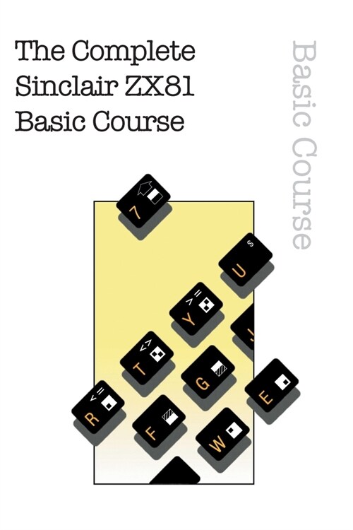 The Complete Sinclair ZX81 Basic Course (Paperback)