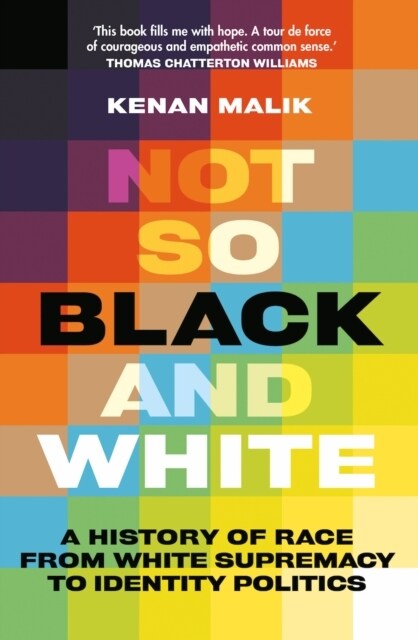 Not So Black and White : A History of Race from White Supremacy to Identity Politics (Hardcover)