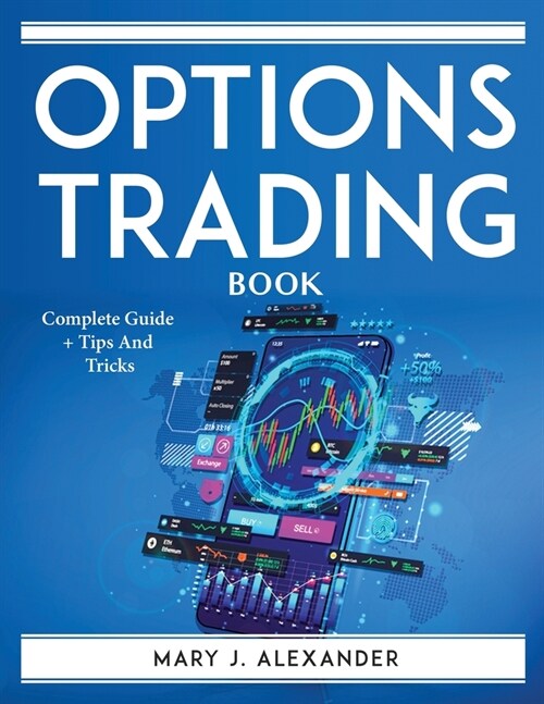 Option Trading Book: Complete Guide + Tips And Tricks (Paperback)