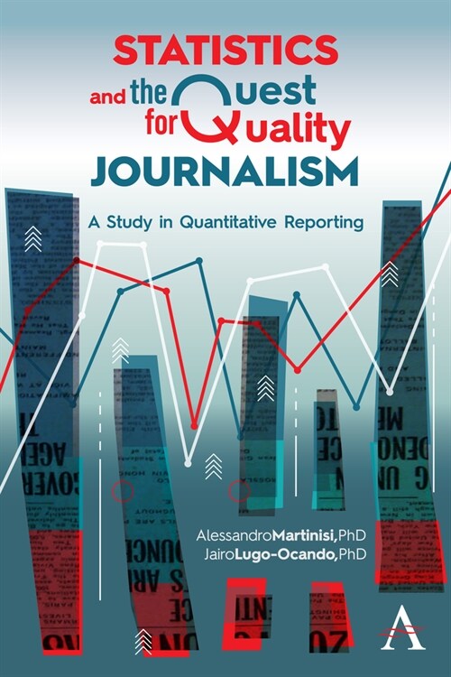 Statistics and the Quest for Quality Journalism : A Study in Quantitative Reporting (Paperback)