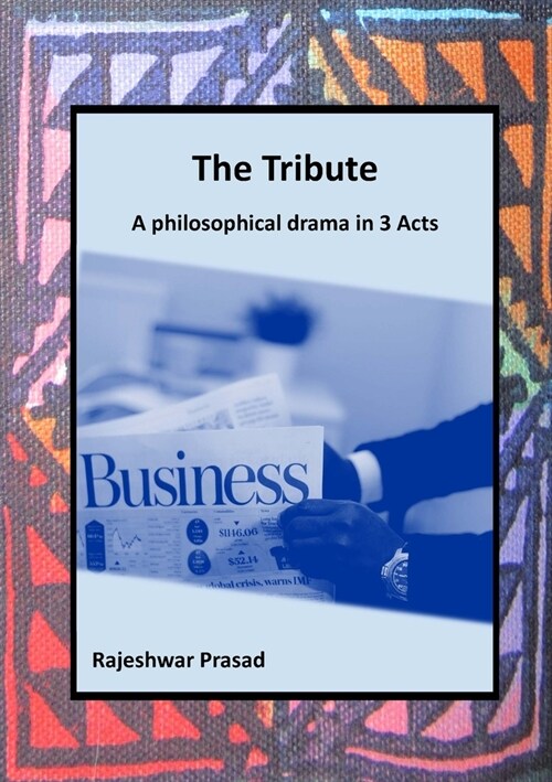 The Tribute: A Philosophical Drama in 3 Acts (Paperback)