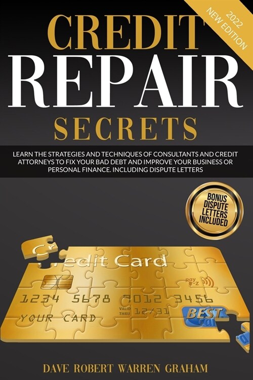 Credit Repair Secrets: Learn the Strategies and Techniques of Consultants and Credit Attorneys to Fix your Bad Debt and Improve your Business (Paperback)