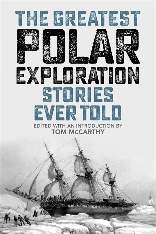 The Greatest Polar Exploration Stories Ever Told (Paperback)