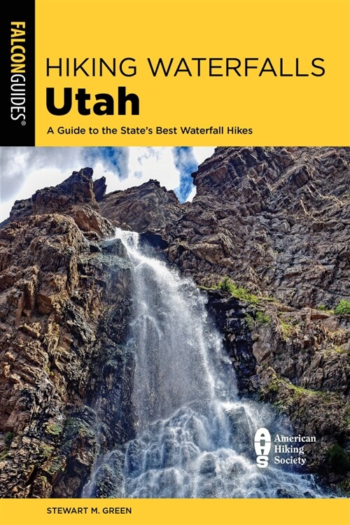 Hiking Waterfalls Utah: A Guide to the States Best Waterfall Hikes (Paperback)